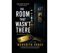 THE ROOM THAT WASN'T THERE: A Psychological Suspense Thriller (The Hidden Truth Files)