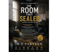 The Room They Sealed: A Gripping Psychological Thrille (What's Left Behind)
