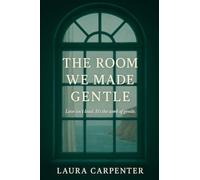 The Room We Made Gentle
