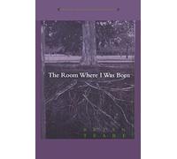 The Room Where I Was Born (Brittingham Prize in Poetry (Series).) (Wisconsin Poetry)