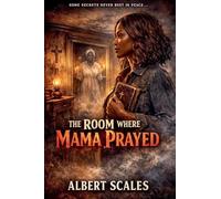 The Room Where Mama Prayed: 3 (Haunts of Willow's Crossing)