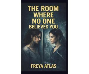 The Room Where No One Believes You: For the ones I promised I would