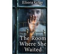 The Room Where she Waited: A Domestic setting Thriller, and internal haunting psychological conflict with Jaw dropping twist!