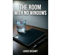 The Room With No Windows: A disturbing psychological novel about truth, control and what remains when everything breaks