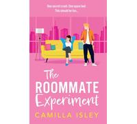 The Roommate Experiment: A hilarious roommates-to-lovers, forced proximity romance from Camilla Isley perfect for fans of Ali Hazelwood (Funny Feelings, 3)
