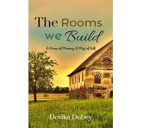 The Rooms We Build: A house of memory , a map of self