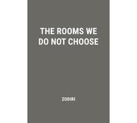 The Rooms We Do Not Choose