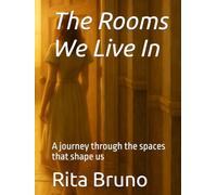 The Rooms We Live In: A journey through the spaces that shape us (The Walls)
