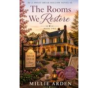 The Rooms We Restore: A Story of Home, Healing, and New Beginnings (Sweet Briar Hollow)
