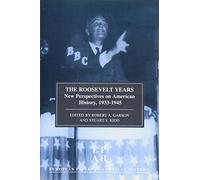 The Roosevelt Years: New Perspectives on American History, 1933-45 (European Papers in American History): EPAH Vol 7: New Perspectives on American History, 1933-45