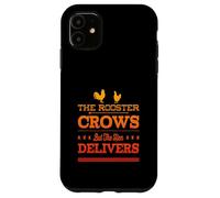 THE ROOSTER CROWS BUT THE HEN DELIVERS - Fun Chicken Farming Case for iPhone 11