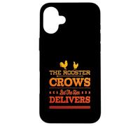 THE ROOSTER CROWS BUT THE HEN DELIVERS - Fun Chicken Farming Case for iPhone 16 Plus