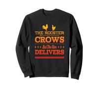 THE ROOSTER CROWS BUT THE HEN DELIVERS - Fun Chicken Farming Sweatshirt