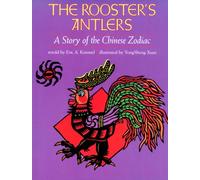 The Rooster's Antlers: A Story of the Chinese Zodiac