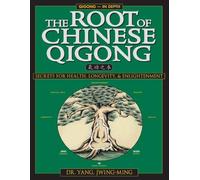 The Root of Chinese Qigong: Secrets for Health, Longevity and Enlightenment by Jwing-Ming Yang, Thomas G. Gutheil ( 1997 )