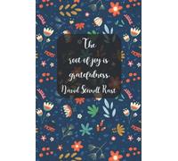 The root of joy is gratefulness. David Steindl Rast: A 52 Week Attitude Of Gratitude journal with Inspirational Quotes