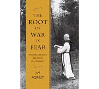 The Root of War is Fear: Thomas Mertons Advice to Peacemakers