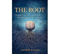 THE ROOT: Untangle Your Past. Unravel Your Patterns. Unlock Your Freedom.
