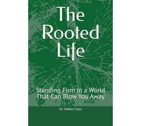 The Rooted Life: Standing Firm in a World That Can Blow You Away