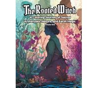The Rooted Witch: A Coloring Journey of Sacred Archetypes, Nature, and Earth Magic