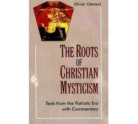 The Roots of Christian Mysticism : Text from the Patristic Era with Commentary