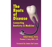 The Roots of Disease: Connecting Dentistry and Medicine