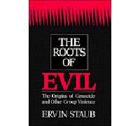 The Roots of Evil: The Origins of Genocide and Other Group Violence
