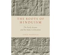 The Roots of Hinduism: The Early Aryans and the Indus C - Paperback NEW Asko Par