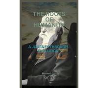 THE ROOTS OF HUMANITY: A Journey Through Evolution