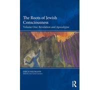 The Roots of Jewish Consciousness, Volume One : Revelation and Apocalypse
