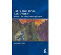 The Roots of Jewish Consciousness, Volume One: Revelation and Apocalypse