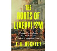 The Roots of Liberalism: What Faithful Knights and the Little Match Girl Taught Us about Civil Virtue