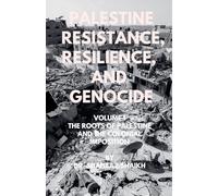 The Roots of Palestine and the Colonial Imposition: 1 (Palestine - Resistance, Resilience, and Genocide)