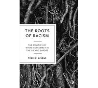 The Roots of Racism: The Politics of White Supremacy in the US and Europe