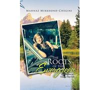 The Roots of the Evergreen: 18 Chapters to Change Your Life