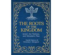 The Roots of the Kingdom: Israel, the Nations, and Messiah's Plan