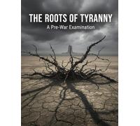 The Roots Of Tyranny: A Pre-War Examination