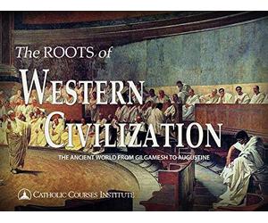 The Roots of Western Civilization: The Ancient World from Gilgamesh to Augustine