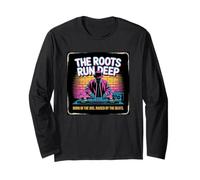The Roots Run Deep Hip Hop Rap Long Sleeve T-Shirt