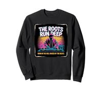 The Roots Run Deep Hip Hop Rap Sweatshirt