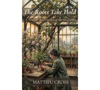 The Roots Take Hold: A Novel of Slow Magic and Second Chances
