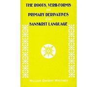 The Roots, Verb-Forms and Primary Derivatives of the Sanskrit Language