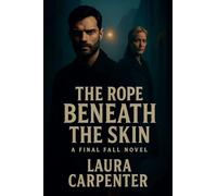 The Rope Beneath The Skin (Final Fall)