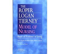 The Roper-Logan-Tierney Model of Nursing: Based on Activities of Living