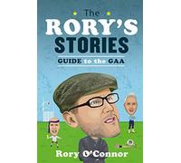 The Rory’s Stories Guide to the GAA