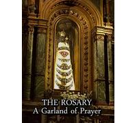 The Rosary: A Garland of Prayer