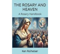 THE ROSARY AND HEAVEN: A Rosary Handbook