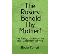 The Rosary - Behold Thy Mother!