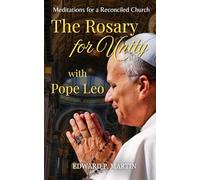 The Rosary for Unity with Pope Leo: Meditations for a Reconciled Church