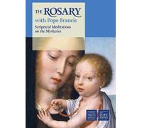 The Rosary with Pope Francis: Scriptural Meditations on the Mysteries